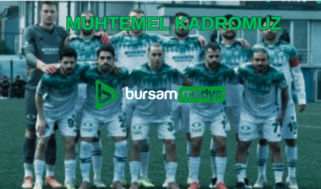 Bursaspor'un Kahramanmaraş İstiklalspor karşısında çıkacağı muhtemel kadro şu şekilde...